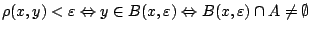 $\rho(x,y)<\varepsilon \Leftrightarrow
y\in B(x, \varepsilon )\Leftrightarrow B(x,\varepsilon )\cap A\neq \emptyset$