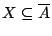 $X\subseteq \overline{A}$