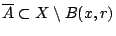 $\overline{A}\subset X\setminus B(x,r)$