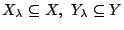 $X_{\lambda}\subseteq X,\ Y_{\lambda}\subseteq Y $