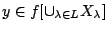 $y\in f[\cup_{\lambda\in L}X_{\lambda}]$