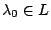 $\lambda_0\in L$