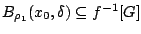 $B_{\rho_1}(x_0,\delta)\subseteq f^{-1}[G] $
