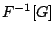 $F^{-1}[G]$