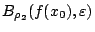 $B_{\rho_2}(f(x_0),\varepsilon )$