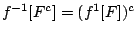 $f^{-1}[F^c]=(f^{1}[F])^c$