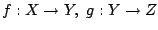 $f:X\rightarrow Y,\ g:Y\rightarrow Z$