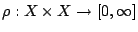 $\rho:X\times X\rightarrow
[0,\infty]$