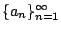 $\{a_n\}_{n=1}^{\infty}$