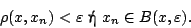 \begin{displaymath}
\rho(x,x_n)<\varepsilon\ \hbox{�}\ x_n\in B(x,\varepsilon).
\end{displaymath}