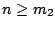 $n\geq m_2$