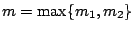 $m=\max\{m_1,m_2\}$