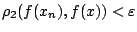$\rho_2(f(x_n),f(x))<\varepsilon $