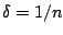 $\delta =1/n$