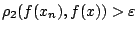 $\rho_2(f(x_n),f(x))>\varepsilon $