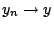 $y_n\rightarrow y$