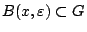 $B(x,\varepsilon )\subset G$