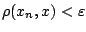 $\rho(x_n,x)<\varepsilon $