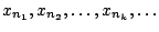 $x_{n_1},x_{n_2},\ldots,x_{n_k},\ldots$