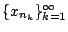 $\{x_{n_k}\}_{k=1}^{\infty}$