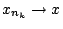 $x_{n_k}\rightarrow x$