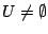 $U\neq \emptyset$