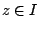 $z\in I$