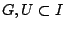 $G,U \subset I$