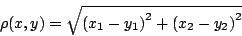 \begin{displaymath}
\rho(x,y)=\sqrt{\left(x_1-y_1\right)^2 +\left(x_2-y_2\right)^2}
\end{displaymath}