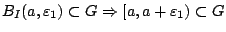 $B_I(a,\varepsilon_1)\subset G\Rightarrow [a,a+\varepsilon_1)\subset G$
