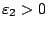 $\varepsilon_2>0$