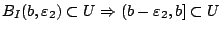 $B_I(b,\varepsilon_2)\subset U\Rightarrow (b-\varepsilon_2,b]\subset U $