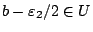 $b-\varepsilon_2 /2 \in U$