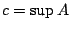 $c=\sup A$
