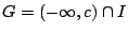 $G=(-\infty,c)\cap I$