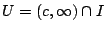 $U=(c,\infty)\cap I$