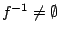$f^{-1}\neq \emptyset$