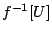 $f^{-1}[U]$