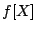$f[X]$