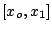 $[x_o,x_1]$