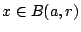 $x\in B(a,r)$