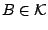$B\in\mathcal{K}$