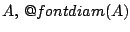 $A,\, \mathop{\operator@font diam}(A)$