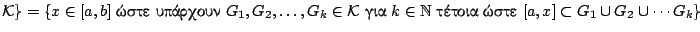 $\mathcal{K} \}
=\{x\in [a,b] \ \hbox{���� ��������}\ G_1,G_2,\ldots,G_k\in\mat...
...\in\mathbb{N} \ \hbox{������
����}\ [a,x]\subset G_1\cup G_2\cup\cdots G_k \}$