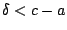 $\delta<c-a$