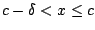 $c-\delta<x\leq c$