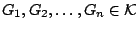 $G_1,G_2,\dots,G_n \in \mathcal{K}$