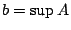 $b=\sup A$