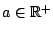$a\in \mathbb{R}^+$