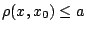 $\rho(x,x_0)\leq a$
